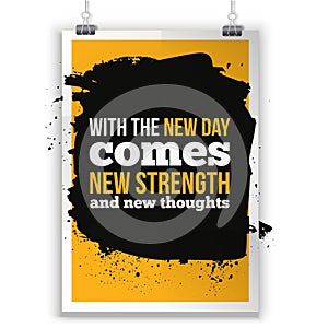 With the new Day comes new strength. Inspirational quote about life, new week, positive phrase. Modern typography text