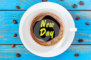 New Day - inscription on morning mug of coffee or espresso. Motivate concept