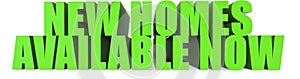 New Homes Available Now, 3d text