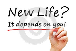 New Life It Depends On You Inspirational Quote