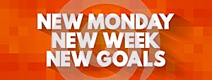 New Monday New Week New Goals text quote, concept background