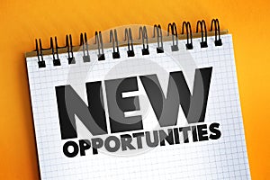 New Opportunities text on notepad, concept background