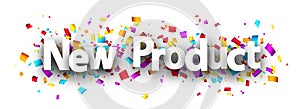 New product sign over colorful cut out ribbon confetti background