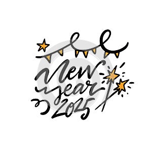 New Year 2025 lettering phrase sign. Hand drawn modern typography font.