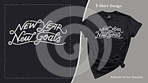 New Year New Goals T-Shirt Hand-Lettering Design. Resolution Tee Template