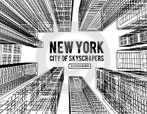 New York is a city of skyscrapers. Vector illustration in the drawing style on a white. View of the skyscrapers below