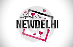 NewDelhi Welcome To Word Text with Handwritten Font and Red Hearts Square photo