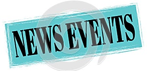 NEWS EVENTS text written on blue-black stamp sign