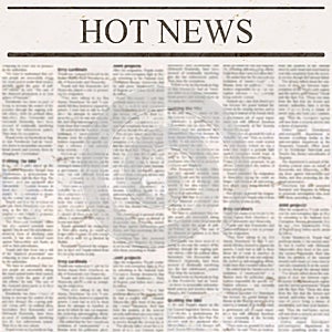 Newspaper with headline Hot News and old unreadable text