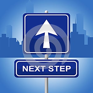 Next Step Represents Progression Advertisement And Sign