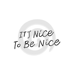 Nice to be nice calligraphy quote lettering