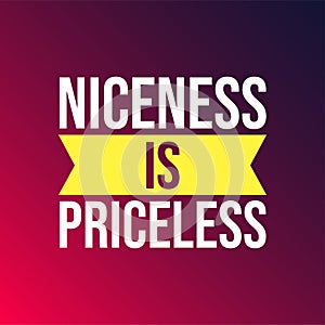 Niceness is Priceless. Life quote with modern background