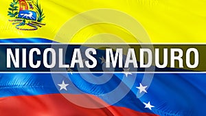 Nicolas Maduro on Venezuela flag. 3D Waving flag design. The national symbol of Venezuela, 3D rendering. National colors and photo