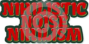 Nihilistic Noise Nihilism Lettering Vector Design