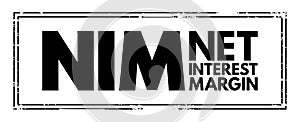 NIM Net Interest Margin - measurement comparing the net interest income a financial firm generates from credit products, acronym