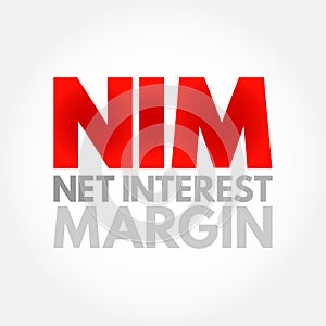 NIM Net Interest Margin - measurement comparing the net interest income a financial firm generates from credit products, acronym