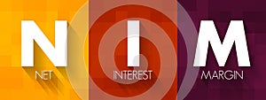 NIM Net Interest Margin - measurement comparing the net interest income a financial firm generates from credit products, acronym