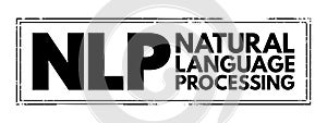 NLP Natural Language Processing - subfield of linguistics, computer science, and artificial intelligence, interactions between