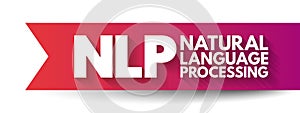 NLP Natural Language Processing - subfield of linguistics, computer science, and artificial intelligence, interactions between