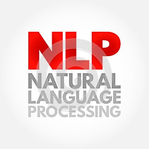 NLP Natural Language Processing - subfield of linguistics, computer science, and artificial intelligence, interactions between