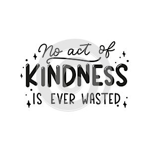 No act of kindness in ever wasted inspirational lettering quote with doodles