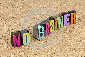 No brainer smart decision educated guess brilliant action education metaphor photo