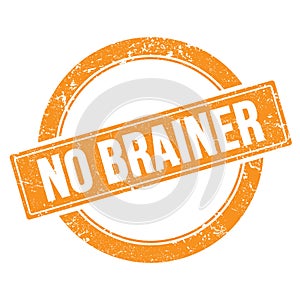 NO BRAINER text on orange grungy round stamp