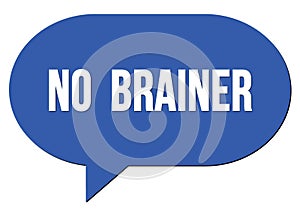 NO  BRAINER text written in a blue speech bubble