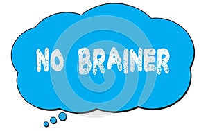 NO  BRAINER text written on a blue thought bubble