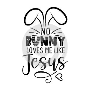 No Bunny nobody loves me like Jesus