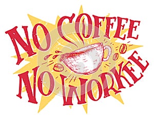 No coffee no workee hand lettering