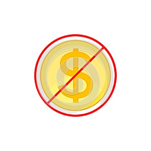No cost icon, no expense, free of charge. Crossed out and red prohibition sign on dollar coin. Isolated vector illustration.