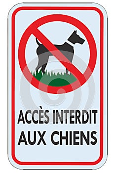 No dogs allowed French FR warning text sign accÃÂ¨s interdit aux chiens isolated large ban signage macro closeup vertical