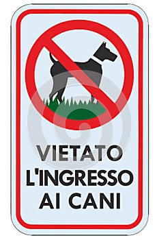 No dogs allowed Italian Vietato l`ingresso ai cani text IT warning sign isolated large detailed ban signage macro closeup vertical