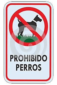 No dogs allowed Spanish ES Prohibido Perros text warning sign, isolated large detailed ban signage macro closeup, vertical