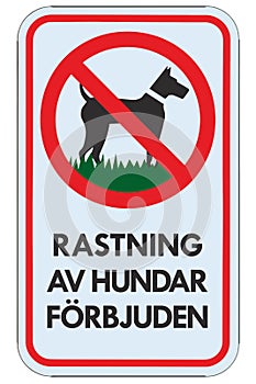 No dogs allowed Swedish SE text Rastning av hundar fÃÂ¶rbjuden warning sign, isolated large ban signage macro closeup, vertical photo