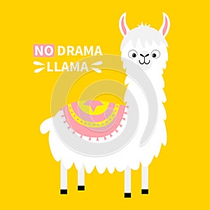 No drama llama. Alpaca animal. Cute cartoon funny kawaii character. Childish baby collection. T-shirt, greeting card, poster