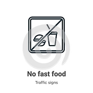 No fast food outline vector icon. Thin line black no fast food icon, flat vector simple element illustration from editable traffic