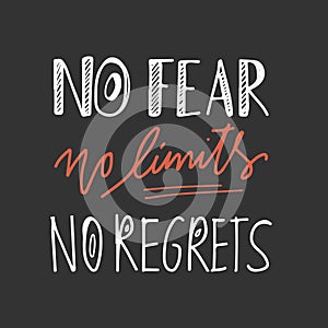 No fear. No limits. No regrets Hand lettering and custom typography