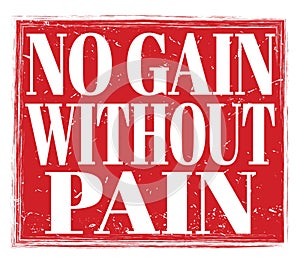 NO GAIN WITHOUT PAIN, text on red stamp sign