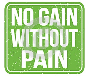 NO GAIN WITHOUT PAIN, text written on green stamp sign