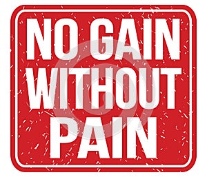 NO GAIN WITHOUT PAIN, text written on red stamp sign