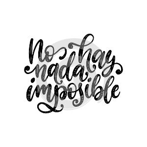 No Hay Nada Imposible, vector hand lettering. Translation from Spanish of phrase There Is Nothing Impossible. photo