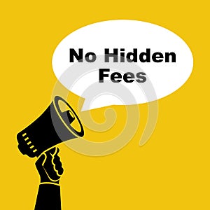 No Hidden Fees. The person makes announcement of absence of payments.