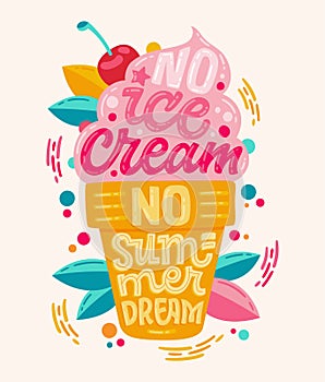 No Ice cream no summer dream - Colorfull illustration with ice cream lettering for decoration design.