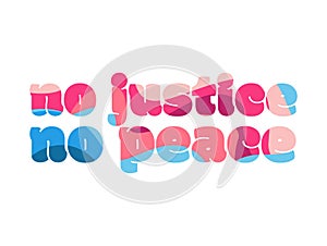 No Justice No Peace, Black Lives Matter Slogan in Colorful Abstract Letters