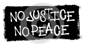 No justice no peace. Vector illustration for demonstration.