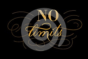 No limits hand drawn lettering phrase with florishes and swashes. Gradient golden letters on black background