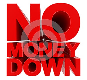 NO MONEY DOWN word on white background 3d rendering