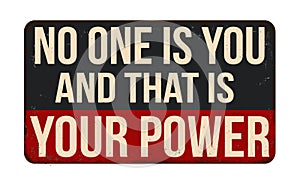 No one is you and that is your power vintage rusty metal sign